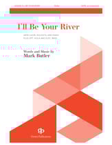 I'll Be Your River SATB choral sheet music cover